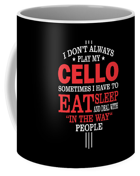 Cello-gift-for-him Coffee Mug featuring the digital art Cello Players Funny Statement Gift by Dusan Vrdelja