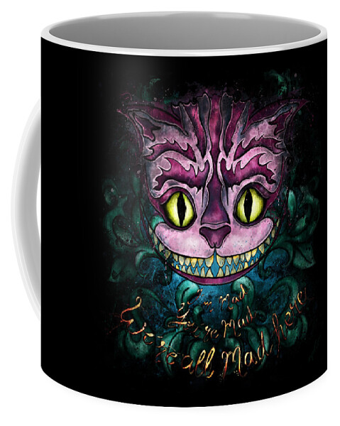 Cheshire Cat Coffee Mug featuring the painting Cheshire Cat with quote We're all mad here, Alice in Wonderland by Nadia CHEVREL
