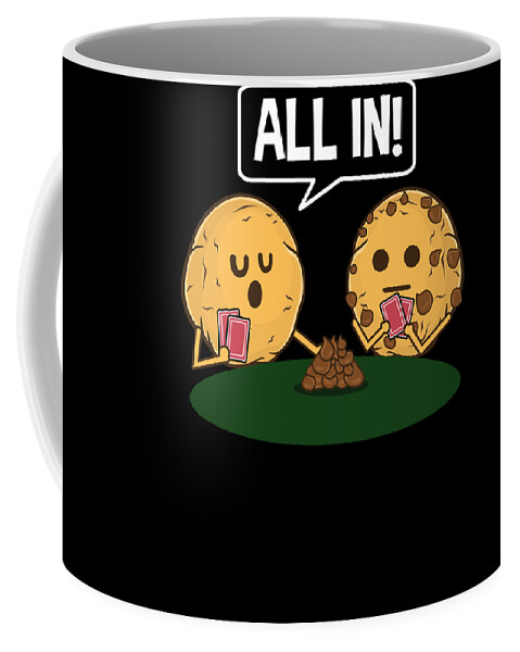 Chocolate Chip Cookies All In Poker Bet No Limit Game Coffee Mug by Sassy  Lassy - Fine Art America