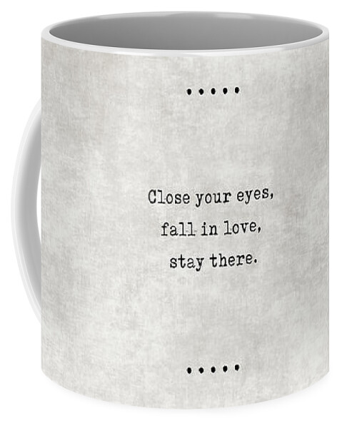 Rumi Coffee Mug featuring the mixed media Close your eyes, fall in love, stay there - Rumi Quotes 23 - Typewriter Quotes by Studio Grafiikka