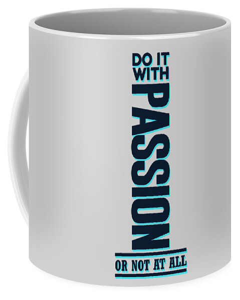 Do It With Passion Coffee Mug featuring the mixed media Do it with Passion 2 - Motivational, Inspirational Quotes - Minimal Typography Poster by Studio Grafiikka