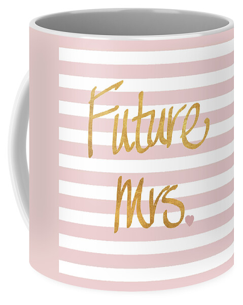 Marriage Coffee Mug featuring the mixed media Future Mrs. by Sd Graphics Studio