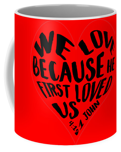 Love Coffee Mug featuring the digital art He First Loved Us by Judy Hall-Folde