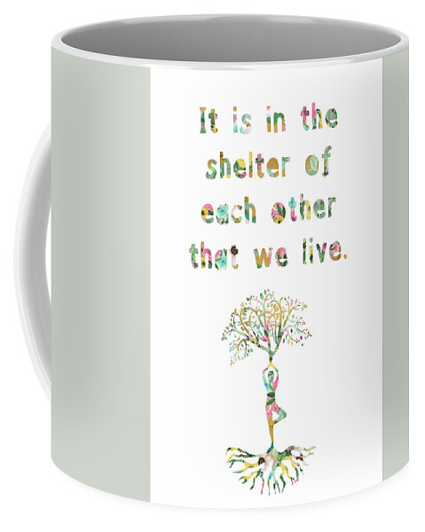 It Is In The Shelter Of Each Other That We Live Coffee Mug featuring the mixed media It is in the shelter of each other that we live by Claudia Schoen