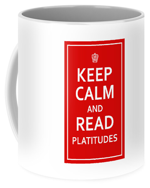 Richard Reeve Coffee Mug featuring the digital art Keep Calm - Read Platitudes by Richard Reeve