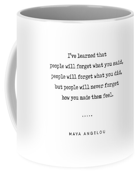 Maya Angelou Coffee Mug featuring the mixed media Maya Angelou Quote 01 - Typewriter Quote - Minimal, Modern, Classy, Sophisticated Art Prints by Studio Grafiikka