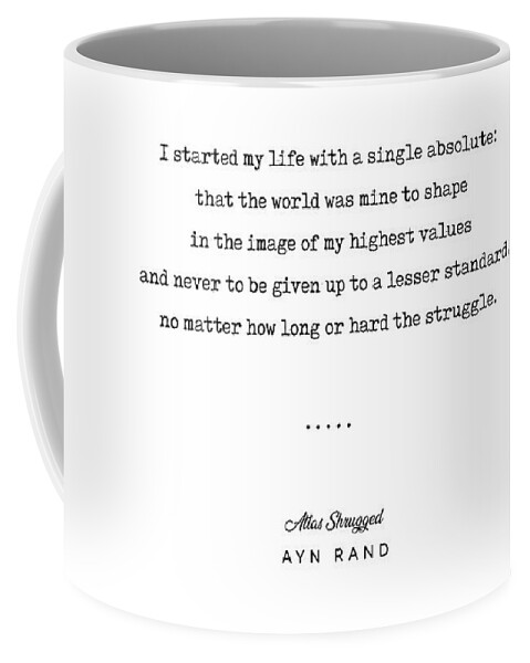 Ayn Rand Quote Coffee Mug featuring the mixed media Minimal Ayn Rand Quote 01- Atlas Shrugged - Modern, Classy, Sophisticated Art Prints for Interiors by Studio Grafiikka