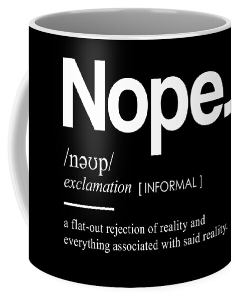 Nope Coffee Mug featuring the mixed media Nope Funny Definition - Funny Dictionary Meaning - Minimal, Modern Typography Print by Studio Grafiikka