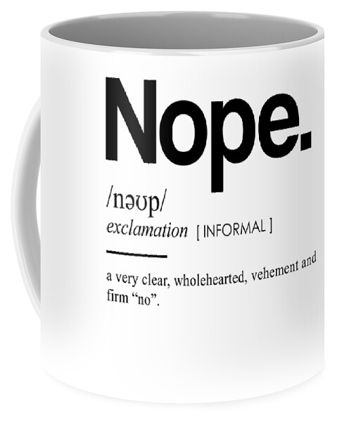 Nope Funny Definition II - Funny Dictionary Meaning - Minimal, Modern  Typography Print Coffee Mug by Studio Grafiikka - Pixels