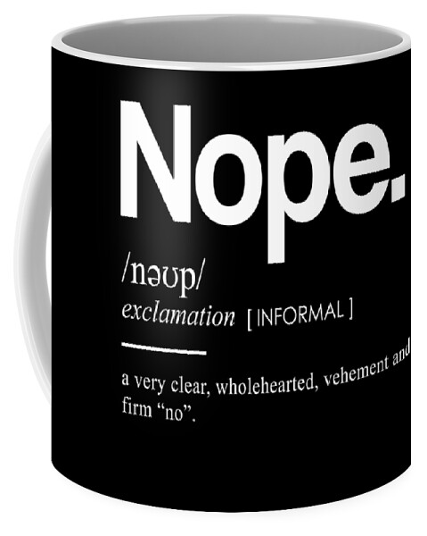 Nope Coffee Mug featuring the mixed media Nope Funny Definition 3 - Funny Dictionary Meaning - Minimal, Modern Typography Print by Studio Grafiikka