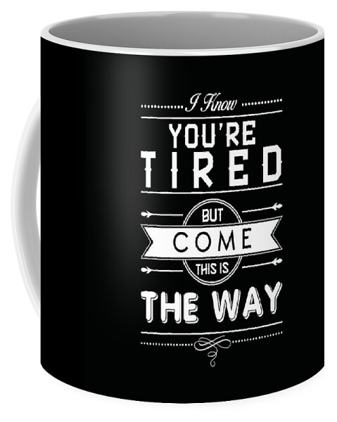 Rumi Coffee Mug featuring the mixed media This is the way - Rumi Quotes - Typography - Motivational Posters - Black and White by Studio Grafiikka