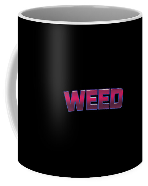 Weed Coffee Mug featuring the digital art Weed #Weed by TintoDesigns