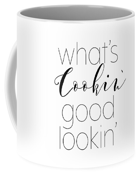 Cooking Coffee Mug featuring the mixed media What's Cookin' Good Lookin' by Sd Graphics Studio