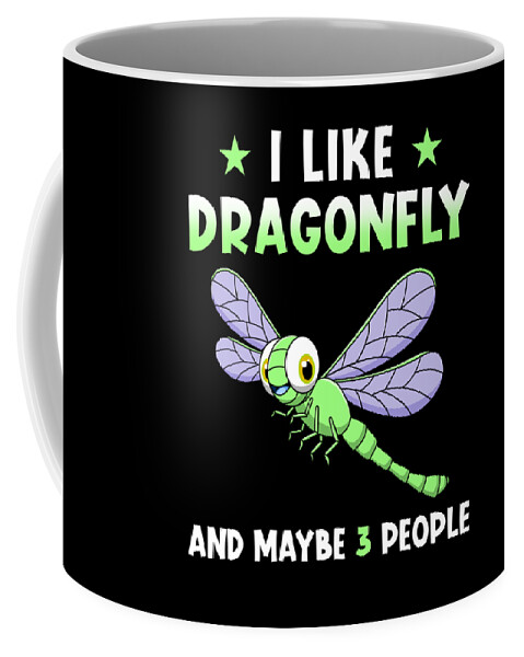 Dragonfly Saying Funny Dragonfly Gift #1 Coffee Mug by Manuel Schmucker -  Pixels