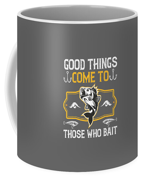 Fishing Gift Good Things Come To Those Who Bait Funny Fisher Gag #1 Coffee  Mug by Jeff Creation - Pixels Merch