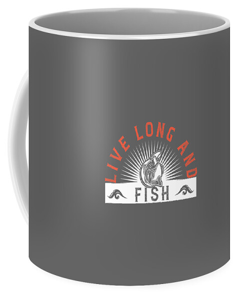 Fishing Gift Live Long And Fish Funny Fisher Gag #1 Coffee Mug by Jeff  Creation - Pixels