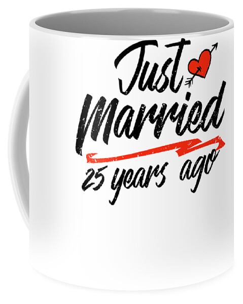 Just Married 25 Year Ago Funny Wedding Anniversary Gift for Couples Novelty  way to celebrate a milestone anniversary Coffee Mug by Orange Pieces - Fine  Art America