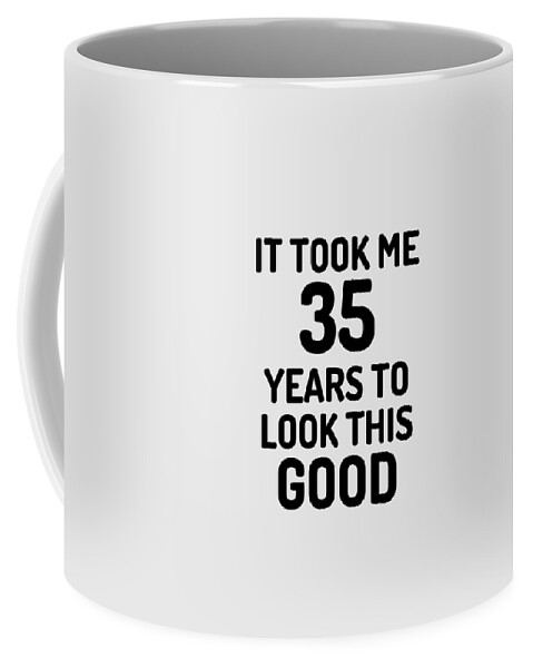 35th Birthday 35 Year Old Anniversary Bday Funny Gift Idea Coffee Mug by  Jeff Brassard - Pixels