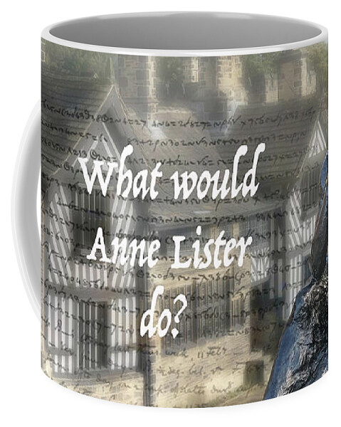Albw Coffee Mug featuring the photograph What would Anne Lister Do? by Sue Leonard