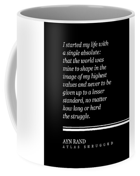 Ayn Rand Coffee Mug featuring the digital art Ayn Rand Quote - Atlas Shrugged - Minimalist, Classic, Typographic Print 2 - Inspiring - Literature by Studio Grafiikka