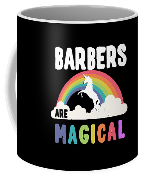 Funny Coffee Mug featuring the digital art Barbers Are Magical by Flippin Sweet Gear