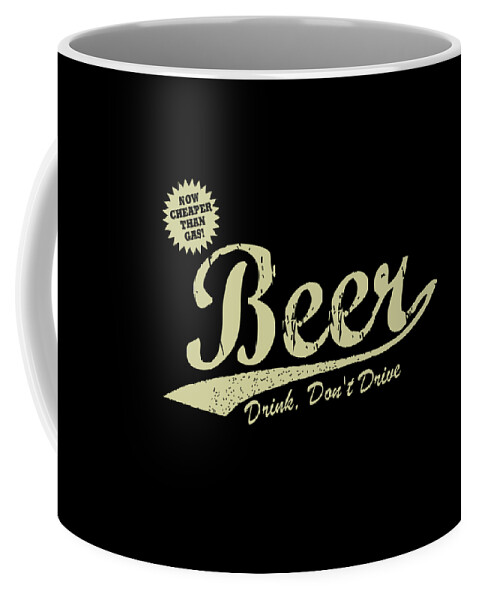 Funny Coffee Mug featuring the digital art Beer Cheaper Than Gas-Dark by Flippin Sweet Gear