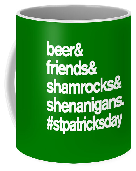 Irish Coffee Mug featuring the digital art Beer Friends Shamrocks and Shenanigans St Patricks Day by Flippin Sweet Gear