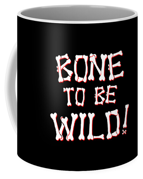 Funny Coffee Mug featuring the digital art Bone To Be Wild by Flippin Sweet Gear