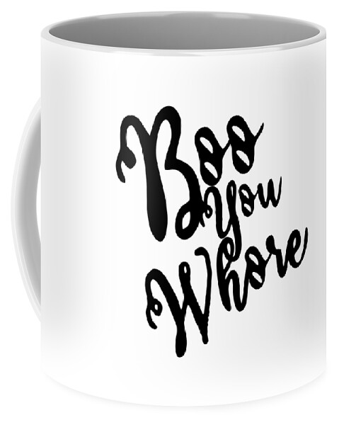 Cool Coffee Mug featuring the digital art Boo You Whore by Flippin Sweet Gear