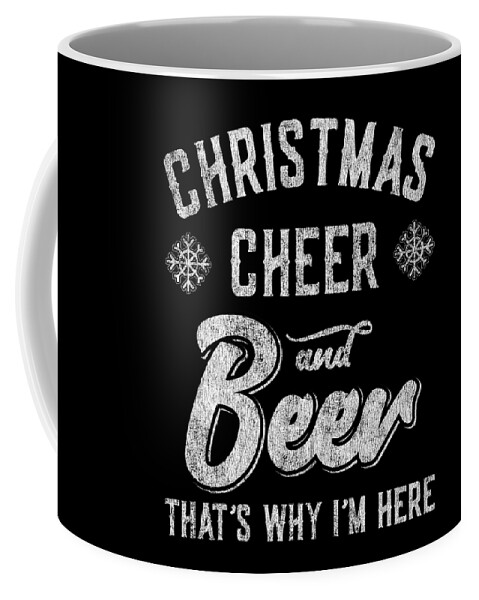 Christmas 2023 Coffee Mug featuring the digital art Christmas Cheer and Beer Thats Why Im Here by Flippin Sweet Gear