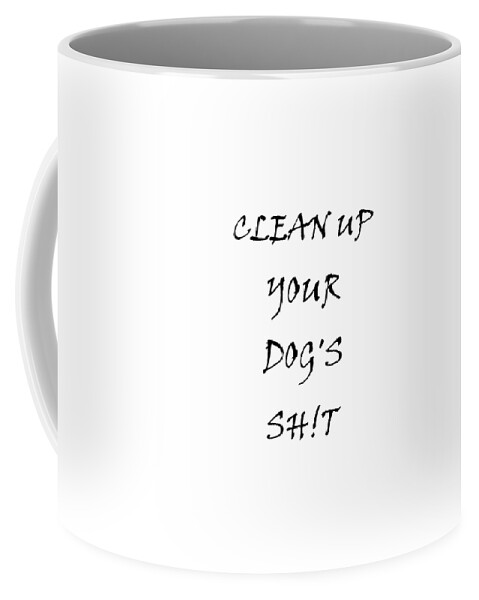 Clean It Up Coffee Mug featuring the digital art Clean It Up by A Responsible Dog Owner