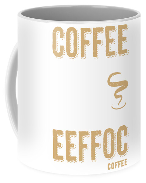 Funny Coffee Mug Employee 11OZ Coffee Mug Perfect Borthday Gift or Spouse Eeffoc Is Coffee Spelled Backwards Friend Mugs For Women Boss As I Dont Give Eeffoc Until I Had My Coffee 