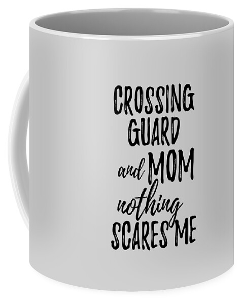 Crossing Guard Mom Funny Gift Idea for Mother Gag Joke Nothing