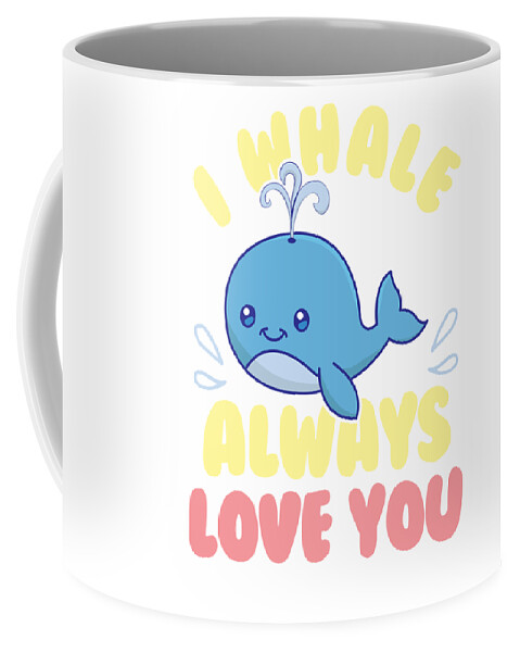 I Whale Will Always Love You I Will 11 Ounces Funny Coffee Mug