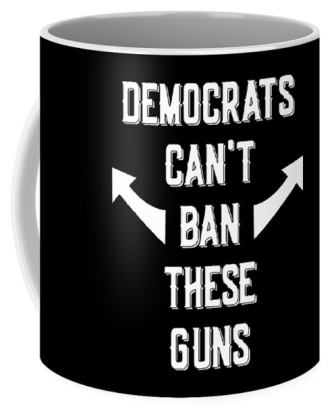 Trump 2020 Coffee Mug featuring the digital art Democrats Cant Ban These Guns by Flippin Sweet Gear