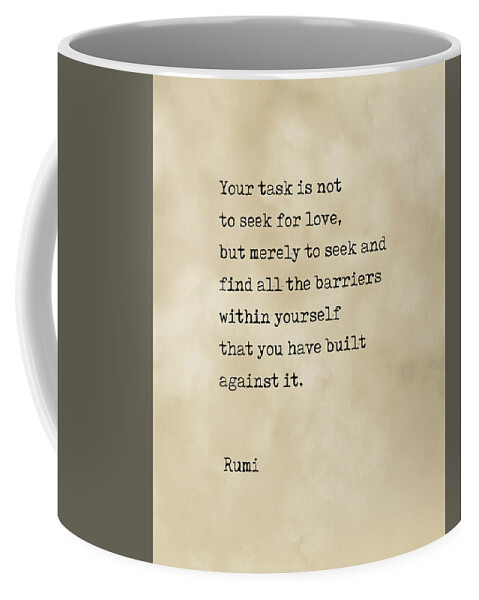 Rumi Coffee Mug featuring the digital art Do not seek Love - Rumi Quote 3 - Literature - Typewriter Print by Studio Grafiikka
