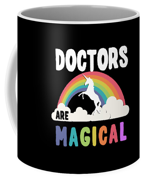 Funny Coffee Mug featuring the digital art Doctors Are Magical by Flippin Sweet Gear