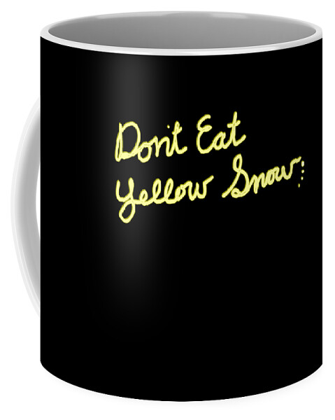Christmas 2023 Coffee Mug featuring the digital art Dont Eat Yellow Snow by Flippin Sweet Gear