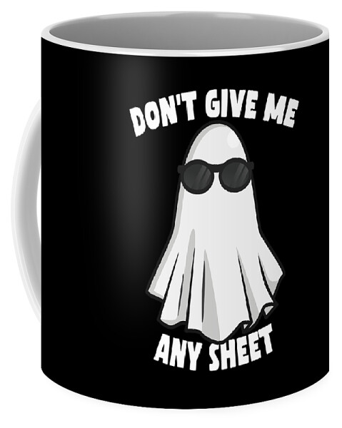 Halloween Coffee Mug featuring the digital art Dont Give Me Any Sheet Funny Ghost by Flippin Sweet Gear