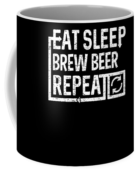 Repeat Coffee Mug featuring the digital art Eat Sleep Brew Beer by Flippin Sweet Gear