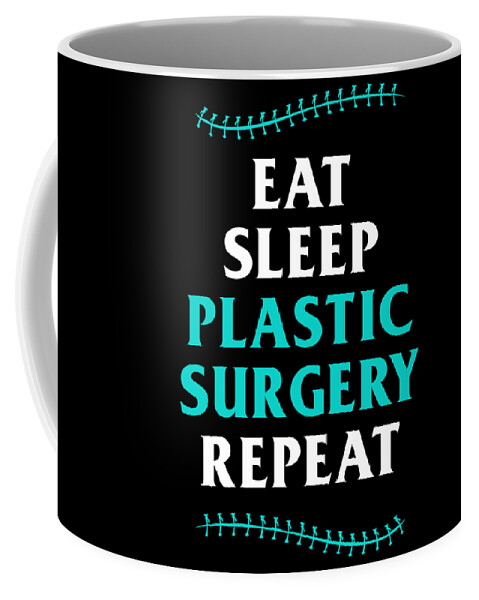 Gift Coffee Mug featuring the digital art Eat Sleep Plastic Surgery Cosmetic Surgeon Gift by Thomas Larch