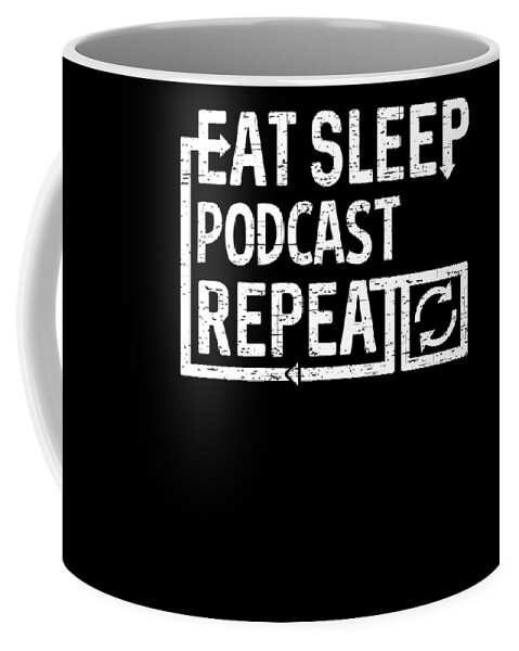 Cool Coffee Mug featuring the digital art Eat Sleep Podcast by Flippin Sweet Gear