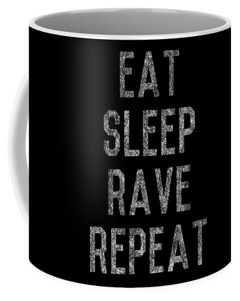 Funny Coffee Mug featuring the digital art Eat Sleep Rave Repeat by Flippin Sweet Gear