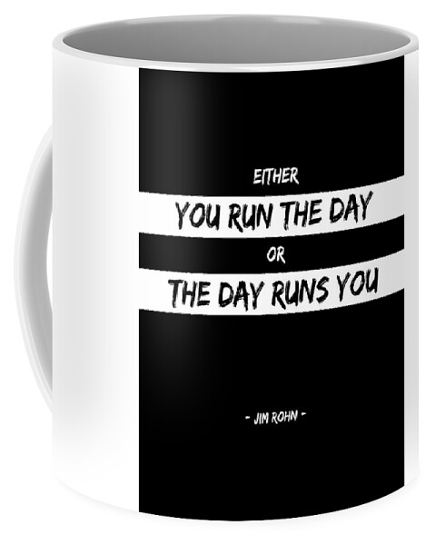 Run The Day Coffee Mug featuring the digital art Either you run the day or the day runs you - Jim Rohn - Motivational Quote 2 by Studio Grafiikka