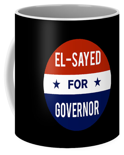 Election Coffee Mug featuring the digital art El Sayed For Governor by Flippin Sweet Gear