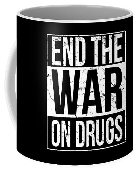 Funny Coffee Mug featuring the digital art End The War On Drugs by Flippin Sweet Gear