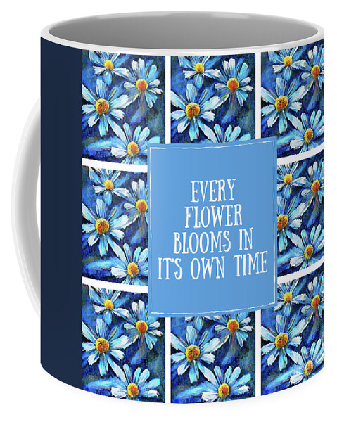 Flower Quotes Coffee Mug featuring the painting Every Flower Blooms In It's Own Time by Tina LeCour