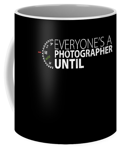 Photography Coffee Mug featuring the drawing EveryoneS A Photographer Until Manual Mode Funny by Noirty Designs