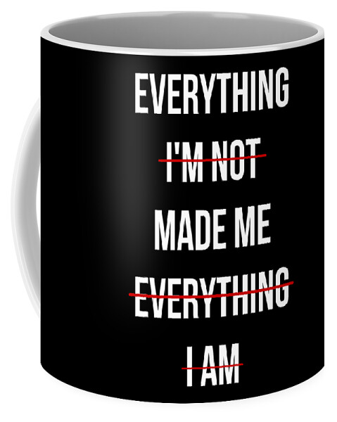 Funny Coffee Mug featuring the digital art Everything Made Me by Flippin Sweet Gear
