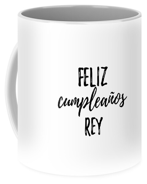 Feliz Cumpleanos Rey Funny Spanish Happy Birthday Gift Coffee Mug by Funny  Gift Ideas - Pixels